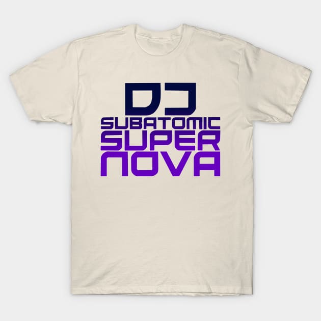 DJ Subatomic Supernova - blue and purple T-Shirt by electrokoda